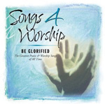 Songs 4 Worship - Be Glorified