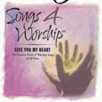 Songs 4 Worship - Give You My heart
