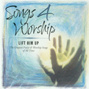 Songs 4 Worship - Lift Him Up